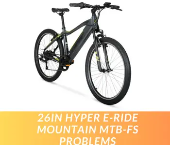 26in Hyper E-Ride Mountain MTB-FS Problems