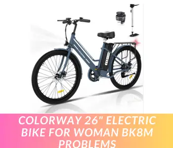Colorway 26" Electric Bike for Woman BK8M Problems