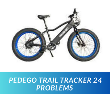 Pedego Trail Tracker 24 Problems Troubleshooting
